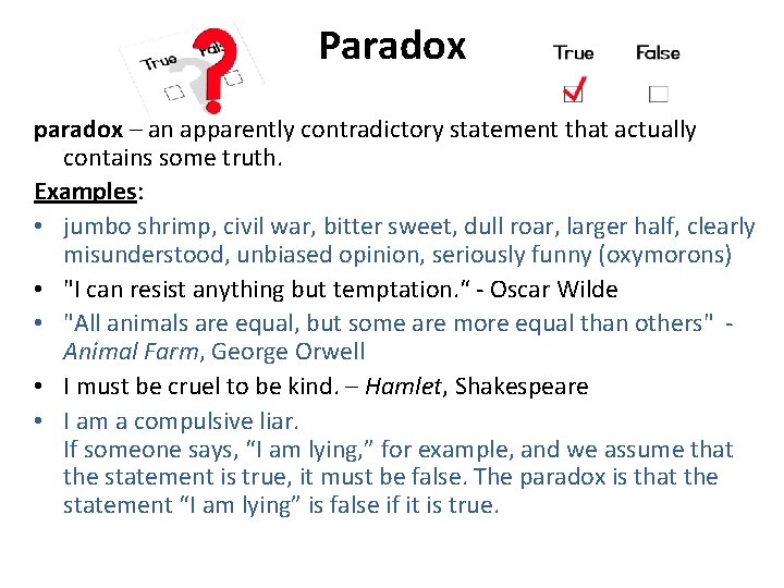 Paradox paradox – an apparently contradictory statement that actually contains some truth. Examples: •