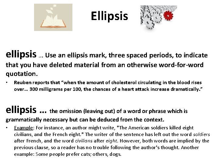 Ellipsis ellipsis … Use an ellipsis mark, three spaced periods, to indicate that you