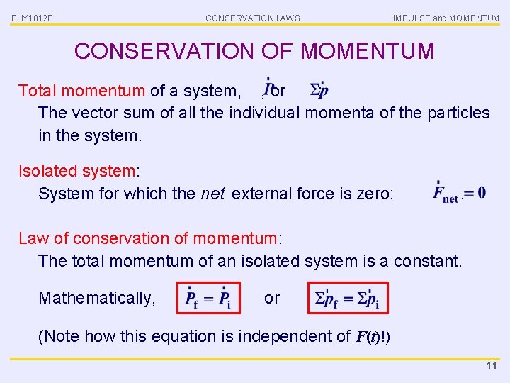 PHY 1012 F CONSERVATION LAWS IMPULSE and MOMENTUM CONSERVATION OF MOMENTUM Total momentum of