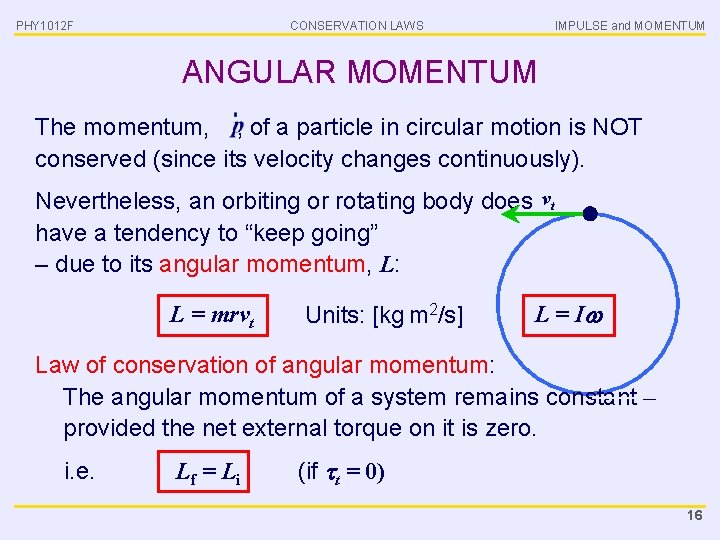 PHY 1012 F CONSERVATION LAWS IMPULSE and MOMENTUM ANGULAR MOMENTUM The momentum, , of