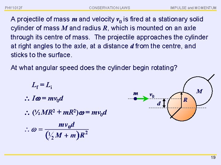 PHY 1012 F CONSERVATION LAWS IMPULSE and MOMENTUM A projectile of mass m and