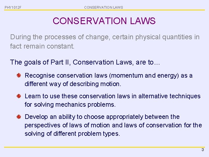 PHY 1012 F CONSERVATION LAWS During the processes of change, certain physical quantities in