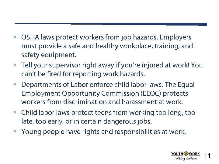 § OSHA laws protect workers from job hazards. Employers must provide a safe and
