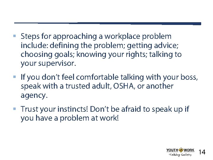 § Steps for approaching a workplace problem include: defining the problem; getting advice; choosing
