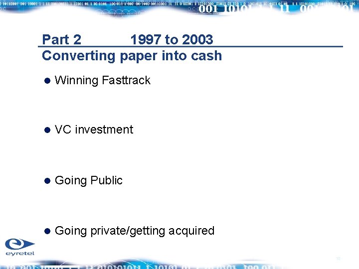 Part 2 1997 to 2003 Converting paper into cash Winning Fasttrack VC investment Going