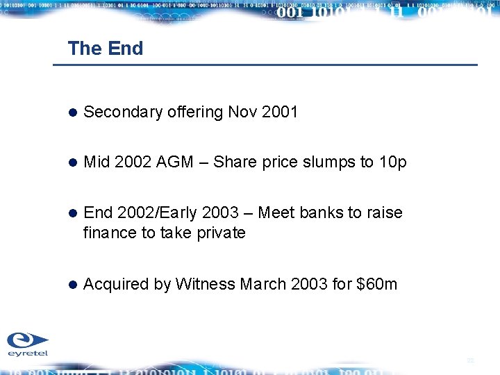 The End Secondary offering Nov 2001 Mid 2002 AGM – Share price slumps to