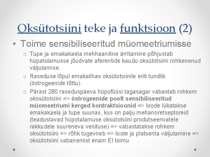 Oksütotsiini teke ja funktsioon (2) • Toime sensibiliseeritud müomeetriumisse o Tupe ja emakakaela mehhaaniline