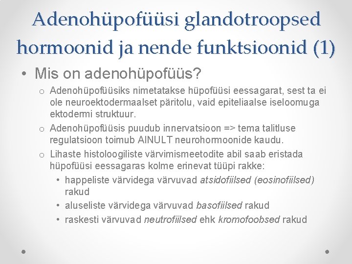 Adenohüpofüüsi glandotroopsed hormoonid ja nende funktsioonid (1) • Mis on adenohüpofüüs? o Adenohüpofüüsiks nimetatakse