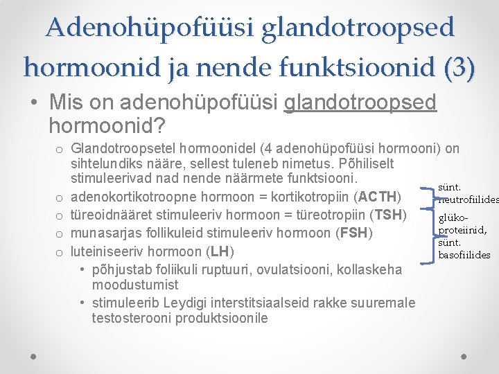 Adenohüpofüüsi glandotroopsed hormoonid ja nende funktsioonid (3) • Mis on adenohüpofüüsi glandotroopsed hormoonid? o