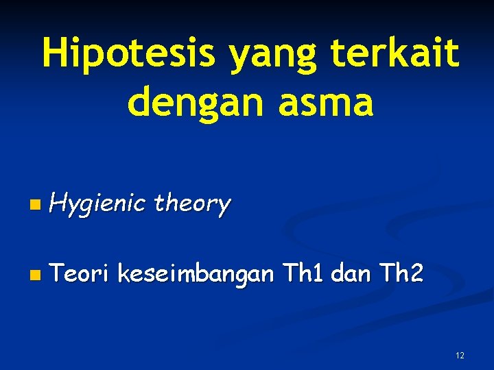 Hipotesis yang terkait dengan asma n Hygienic n Teori theory keseimbangan Th 1 dan