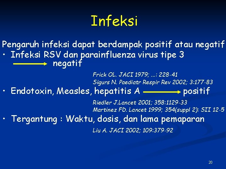 Infeksi Pengaruh infeksi dapat berdampak positif atau negatif • Infeksi RSV dan parainfluenza virus