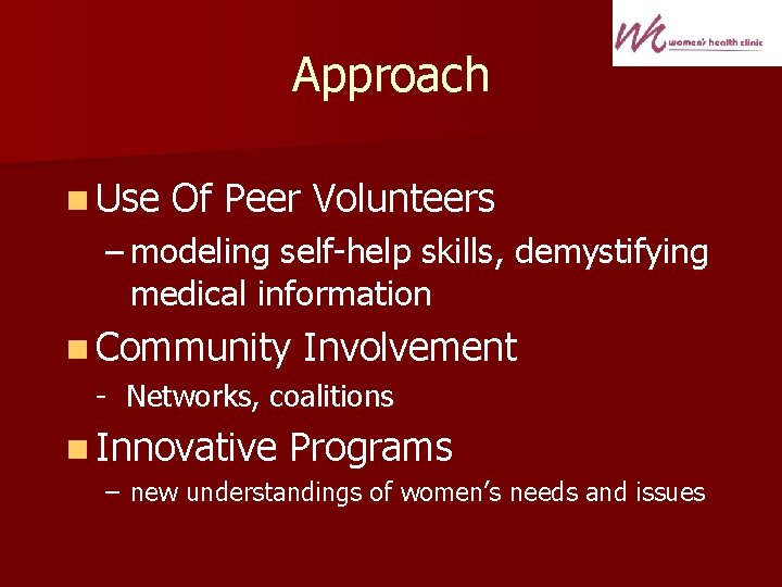 Approach n Use Of Peer Volunteers – modeling self-help skills, demystifying medical information n