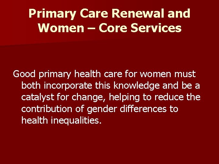 Primary Care Renewal and Women – Core Services Good primary health care for women