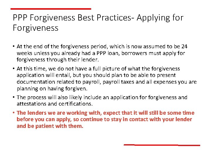 PPP Forgiveness Best Practices- Applying for Forgiveness • At the end of the forgiveness