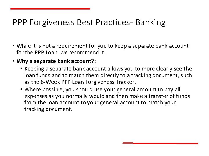 PPP Forgiveness Best Practices- Banking • While it is not a requirement for you