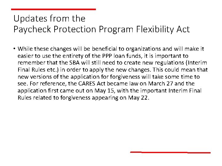 Updates from the Paycheck Protection Program Flexibility Act • While these changes will be