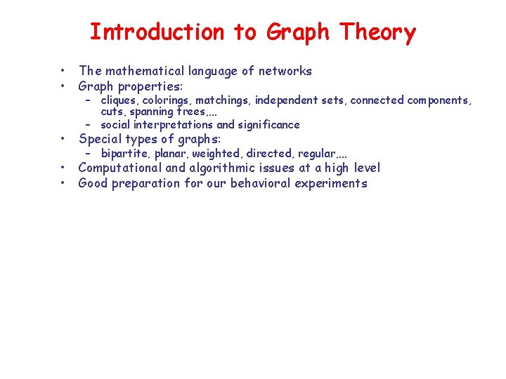 Introduction to Graph Theory • • The mathematical language of networks Graph properties: •