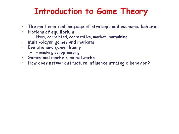 Introduction to Game Theory • • The mathematical language of strategic and economic behavior