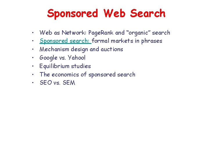 Sponsored Web Search • • Web as Network: Page. Rank and “organic” search Sponsored