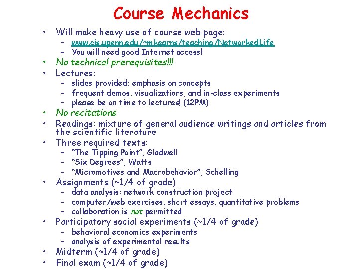 Course Mechanics • Will make heavy use of course web page: • • No