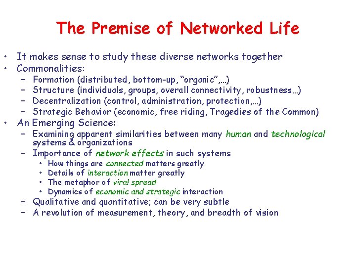 The Premise of Networked Life • It makes sense to study these diverse networks