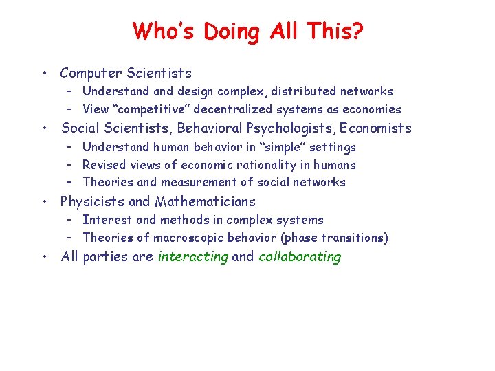 Who’s Doing All This? • Computer Scientists – Understand design complex, distributed networks –