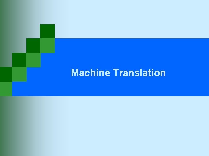Machine Translation Outline Introduction Types of MT History