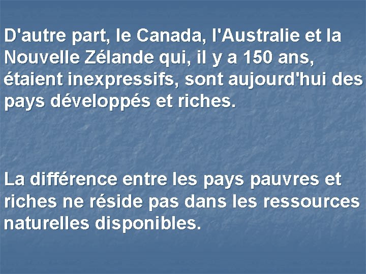 D'autre part, le Canada, l'Australie et la Nouvelle Zélande qui, il y a 150