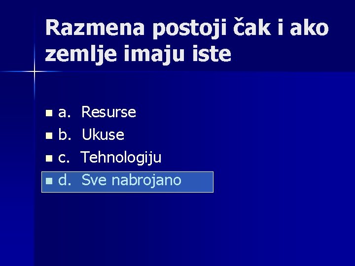 Razmena postoji čak i ako zemlje imaju iste a. n b. n c. n