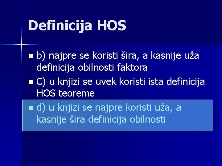 Definicija HOS b) najpre se koristi šira, a kasnije uža definicija obilnosti faktora n