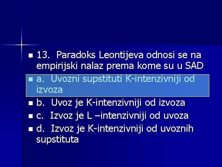 13. Paradoks Leontijeva odnosi se na empirijski nalaz prema kome su u SAD n