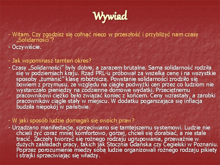 Wywiad - Witam. Czy zgodzisz się cofnąć nieco w przeszłość i przybliżyć nam czasy