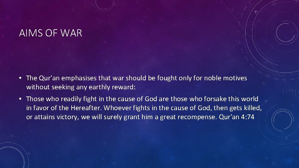 AIMS OF WAR • The Qur'an emphasises that war should be fought only for