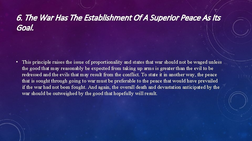 6. The War Has The Establishment Of A Superior Peace As Its Goal. • 6. The War Has The Establishment Of A Superior Peace As Its Goal. •