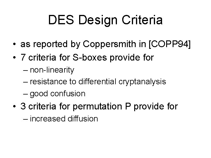 DES Design Criteria • as reported by Coppersmith in [COPP 94] • 7 criteria