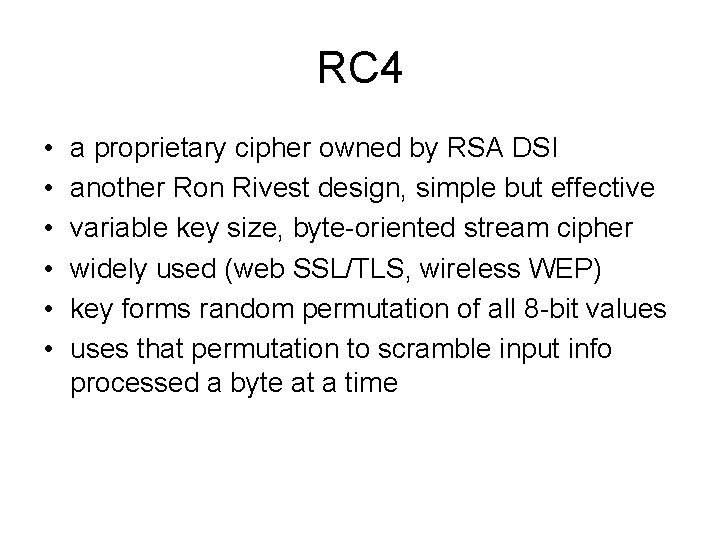 RC 4 • • • a proprietary cipher owned by RSA DSI another Ron