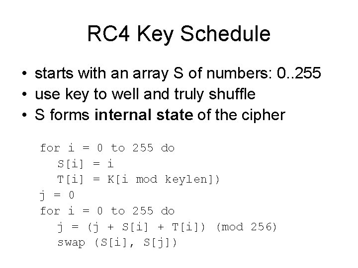RC 4 Key Schedule • starts with an array S of numbers: 0. .