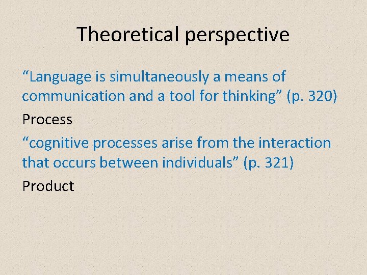 Theoretical perspective “Language is simultaneously a means of communication and a tool for thinking”