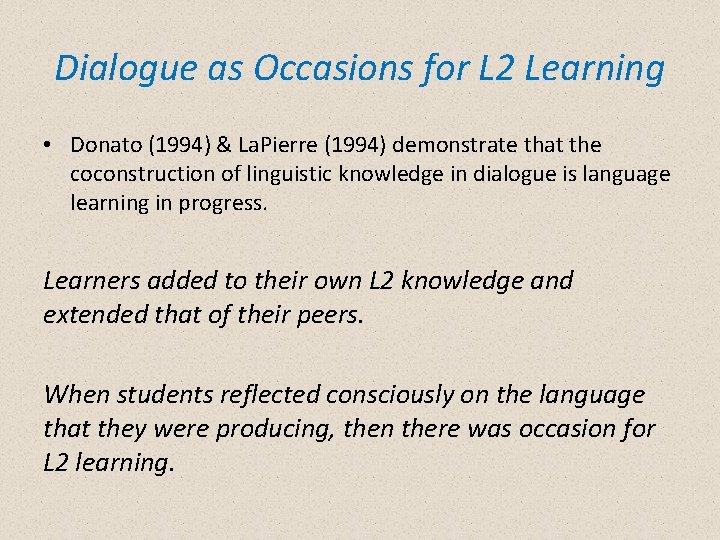 Dialogue as Occasions for L 2 Learning • Donato (1994) & La. Pierre (1994)