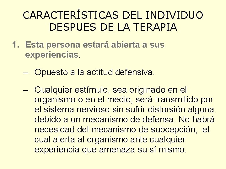 CARACTERÍSTICAS DEL INDIVIDUO DESPUES DE LA TERAPIA 1. Esta persona estará abierta a sus