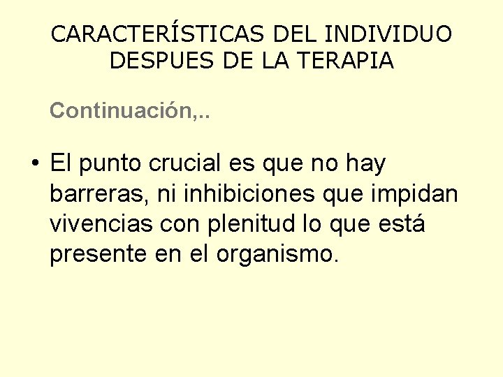 CARACTERÍSTICAS DEL INDIVIDUO DESPUES DE LA TERAPIA Continuación, . . • El punto crucial