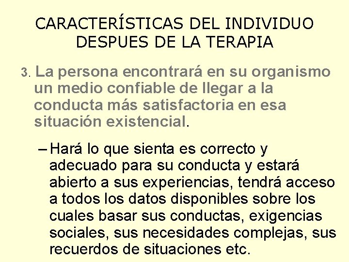 CARACTERÍSTICAS DEL INDIVIDUO DESPUES DE LA TERAPIA 3. La persona encontrará en su organismo