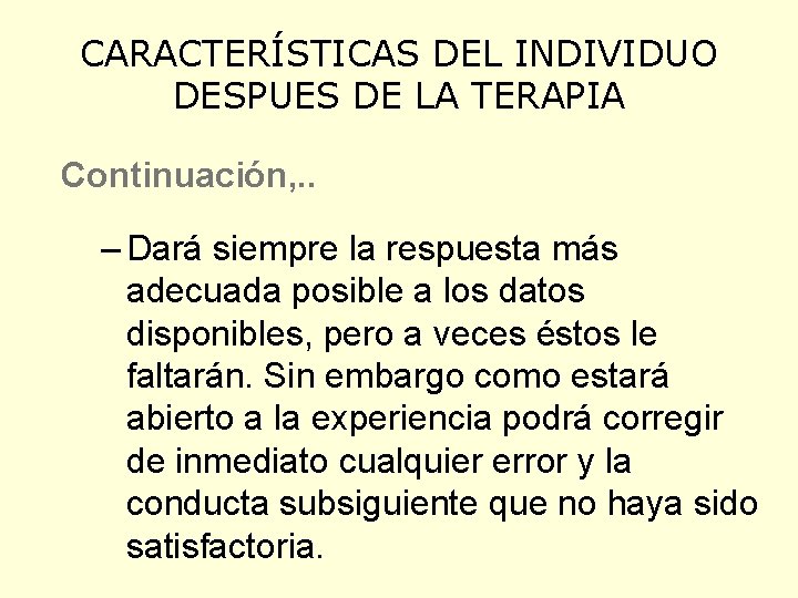 CARACTERÍSTICAS DEL INDIVIDUO DESPUES DE LA TERAPIA Continuación, . . – Dará siempre la