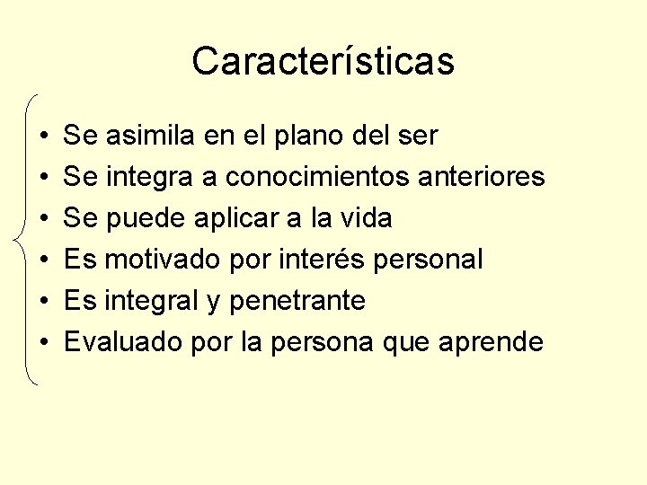 Características • • • Se asimila en el plano del ser Se integra a