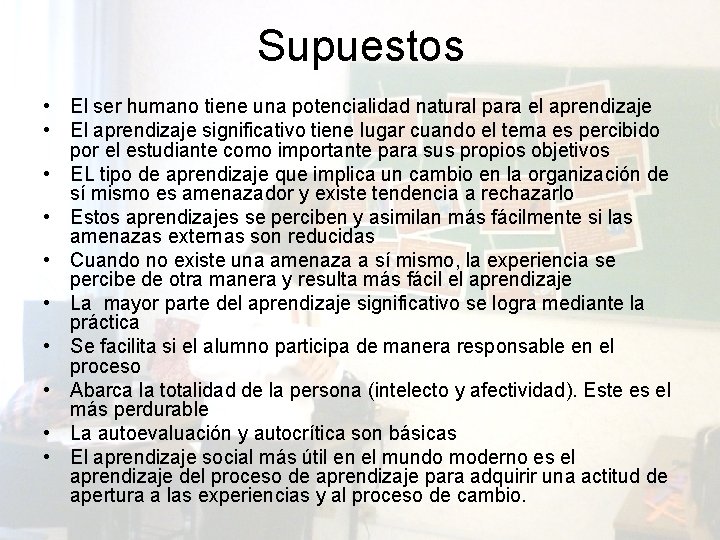 Supuestos • El ser humano tiene una potencialidad natural para el aprendizaje • El