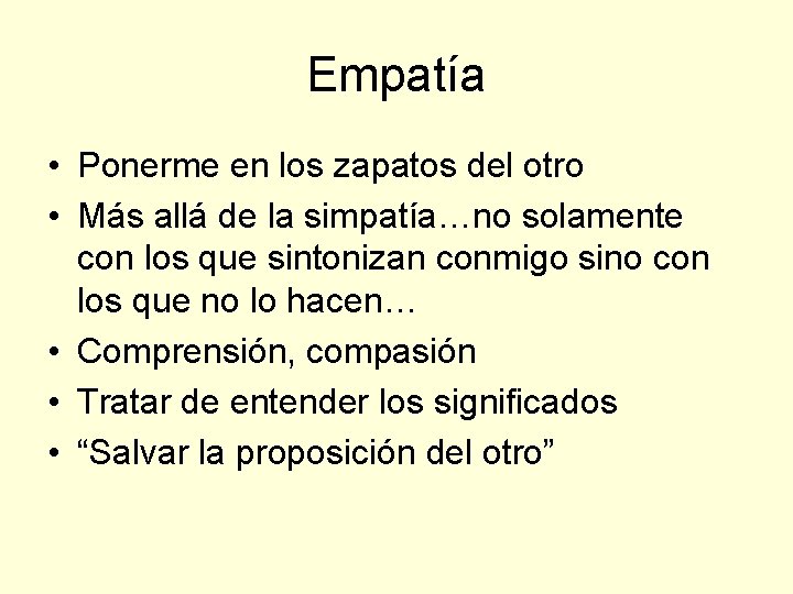 Empatía • Ponerme en los zapatos del otro • Más allá de la simpatía…no