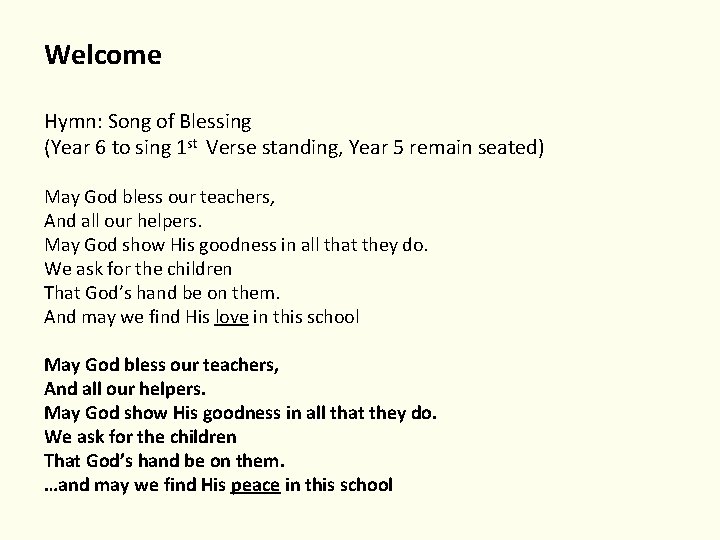 Welcome Hymn: Song of Blessing (Year 6 to sing 1 st Verse standing, Year