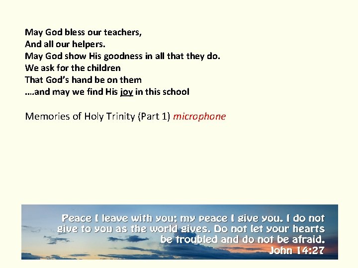 May God bless our teachers, And all our helpers. May God show His goodness