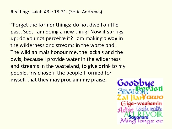 Reading: Isaiah 43 v 18 -21 (Sofia Andrews) “Forget the former things; do not