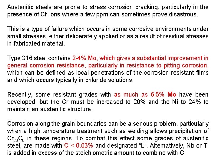 Austenitic steels are prone to stress corrosion cracking, particularly in the presence of Cl-